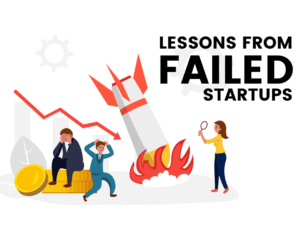 5 Lessons To Learn From Failed Startups